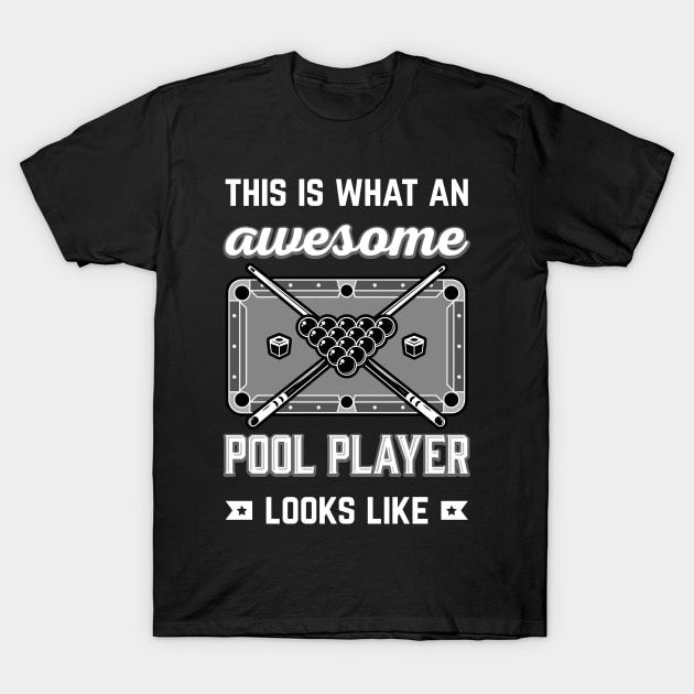 THIS IS WHAT AN AWESOME POOL PLAYER LOOKS LIKE T-Shirt by cachuabi